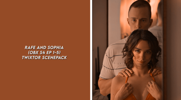 RAFE AND SOPHIA (OBX S4 EP 1-5) TWIXTOR SCENEPACK