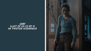 ABBY (THE LAST OF US S2 EP 2) 4K TWIXTOR SCENEPACK