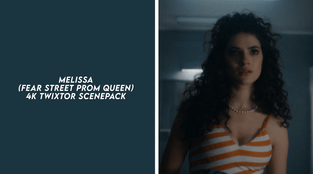 MELISSA (FEAR STREET PROM QUEEN) 4K TWIXTOR SCENEPACK